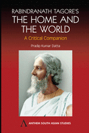 Rabindranath Tagore's the Home and the World: Modern Essays in Criticism