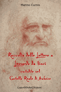 Raccolta Delle Lettere a Leonardo Da Vinci Custodite Nel Castello Reale Di Amboi: Leonardo 1516