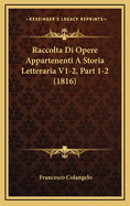 Raccolta Di Opere Appartenenti a Storia Letteraria V1-2, Part 1-2 (1816)