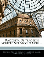 Raccolta Di Tragedie Scritte Nel Secolo XVIII ...