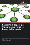 Racconti di topologia: Viaggio attraverso le forme dello spazio