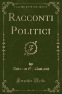 Racconti Politici (Classic Reprint)