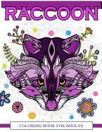 Raccoon Coloring Book for Adults: Raccoon Doodle, Realistic, Relaxing Patterns