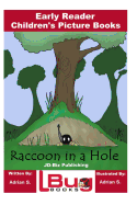 Raccoon in a Hole - Early Reader - Children's Picture Books