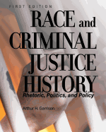 Race and Criminal Justice History: Rhetoric, Politics, and Policy
