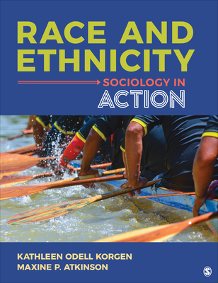 Race and Ethnicity: Sociology in Action - Korgen, Kathleen Odell (Editor), and Atkinson, Maxine P (Editor)