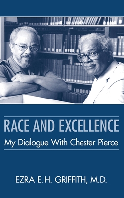 Race and Excellence: My Dialogue With Chester Pierce - Griffith, Ezra E. H.