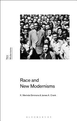 Race and New Modernisms - Simmons, K Merinda, and Rogers, Gayle (Editor), and Crank, James A
