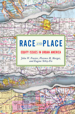 Race And Place: Equity Issues In Urban America - Frazier, John W., and Margai, Florence, and Tettey-Fio, Eugene