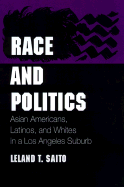 Race and Politics: Asian Americans, Latinos, and Whites in a Los Angeles Suburb