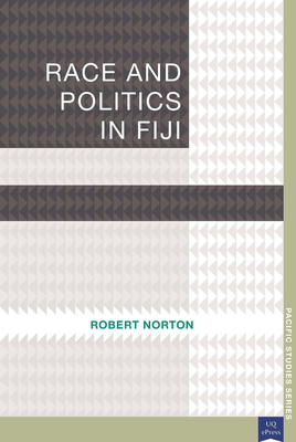 Race and Politics in Fiji - Norton, Robert