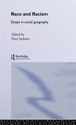 Race and Racism: Essays in Social Geography - Jackson, Peter (Editor)