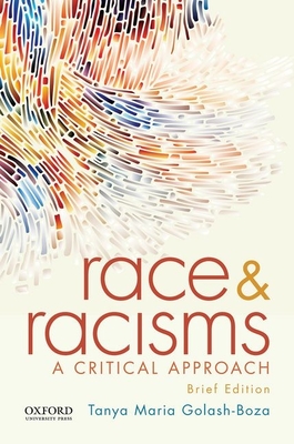 Race and Racisms: A Critical Approach, Brief Edition - Golash-Boza, Tanya Maria