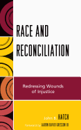 Race and Reconciliation: Redressing Wounds of Injustice
