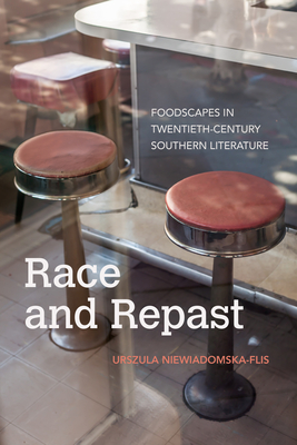 Race and Repast: Foodscapes in Twentieth-Century Southern Literature - Niewiadomska-Flis, Urszula