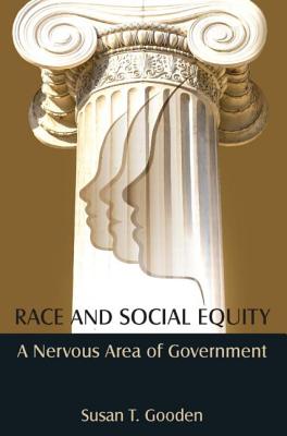 Race and Social Equity: A Nervous Area of Government - Gooden, Susan T