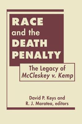 Race and the Death Penalty: The Legacy of McCleskey V. Kemp - Keys, David P.