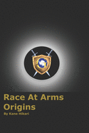 Race At Arms: Origins