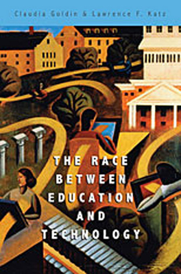 Race Between Education and Technology - Goldin, Claudia, and Katz, Lawrence F