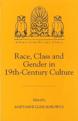 Race, Class and Gender in Nineteenth-Century Culture - Horowitz, Maryanne Cline (Editor)