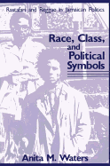 Race, Class, and Political Symbols: Rastafari and Reggae in Jamaican Politics