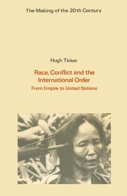 Race Conflict and International Order: From Empire to United Nations - Tinker, Hugh