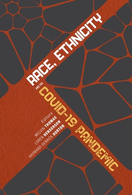 Race, Ethnicity, and the Covid-19 Pandemic - Thomas, Melvin (Editor), and Henderson, Loren (Editor), and Horton, Hayward Derrick (Editor)