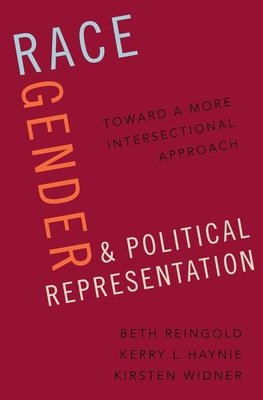 Race, Gender, and Political Representation: Toward a More Intersectional Approach - Reingold, Beth, and Haynie, Kerry L, and Widner, Kirsten