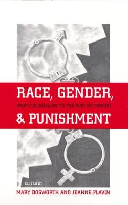 Race, Gender, and Punishment: From Colonialism to the War on Terror - Flavin, Jeanne (Contributions by), and Bosworth, Mary (Contributions by), and Welch, Michael (Contributions by)