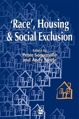 Race', Housing and Social Exclusion - Steele, Andy (Editor), and Robinson, David (Contributions by), and Somerville, Peter (Editor)