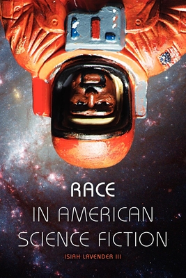 Race in American Science Fiction - Lavender, Isiah