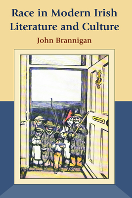 Race in Modern Irish Literature and Culture - Brannigan, John