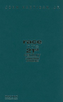 Race in the 21st Century: Ethnographic Approaches - Hartigan Jr, John