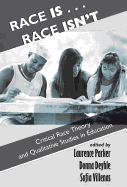 Race Is...Race Isn't: Critical Race Theory and Qualitative Studies in Education