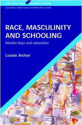 Race, Masculinity and Schooling - Archer, Louise