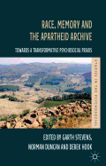 Race, Memory and the Apartheid Archive: Towards a Transformative Psychosocial Praxis