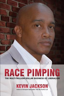 Race Pimping: The Multi-Trillion Dollar Business of Liberalism - Jackson, Kevin