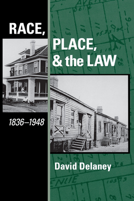 Race, Place, and the Law, 1836-1948 - Delaney, David