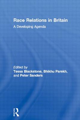 Race Relations in Britain: A Developing Agenda - Blackstone, Tessa (Editor), and Parekh, Bhikhu (Editor), and Sanders, Peter (Editor)