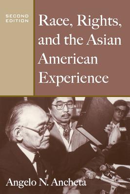 Race, Rights, and the Asian American Experience - Ancheta, Angelo N