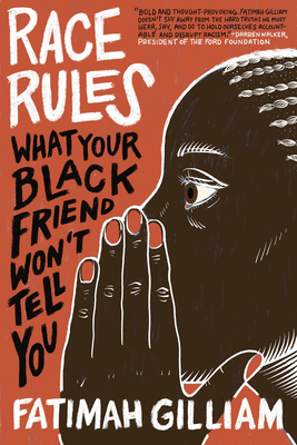 Race Rules: What Your Black Friend Won't Tell You - Gilliam, Fatimah