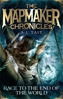 Race to the End of the World: The Mapmaker Chronicles Book 1 - a bestselling adventure for fans of Emily Rodda and Rick Riordan - Tait, A. L