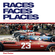 Races, Faces, Places: The Motor Racing Photography of Michael Cooper - Parker, Paul