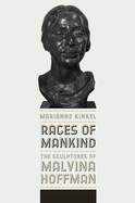 Races of Mankind: The Sculptures of Malvina Hoffman