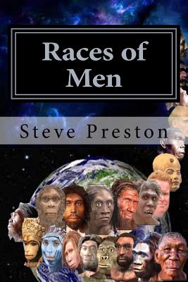 Races of Men: Changes of the Human Race - Preston, Steve