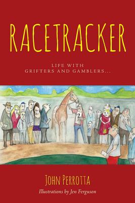 Racetracker: Life with grifters and gamblers... - Perrotta, John