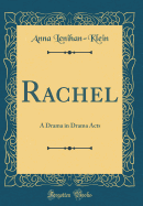 Rachel: A Drama in Drama Acts (Classic Reprint)