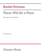 Rachel Portman: There Will Be a Place - For Soprano and Piano