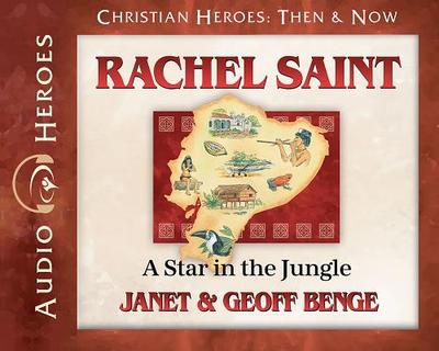 Rachel Saint Audiobook: A Star in the Jungle - Benge, Janet & Geoff, and Gallagher, Rebecca (Read by)