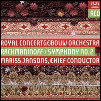 Rachmaninoff: Symphony No. 2 - Royal Concertgebouw Orchestra; Mariss Jansons (conductor)